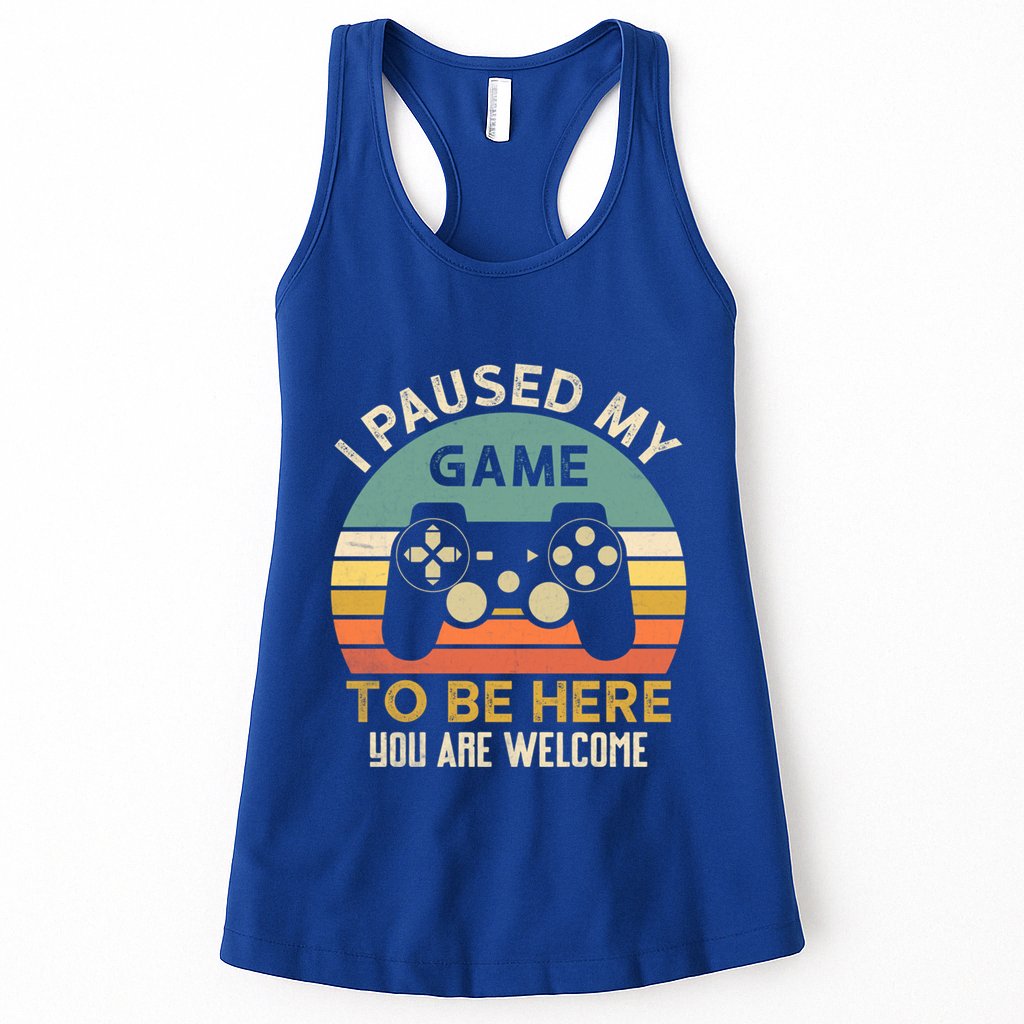 I Paused My Game To Be Here YouRe Welcome Retro Gamer Gift Womens Tank Top