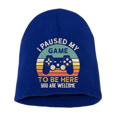I Paused My Game To Be Here YouRe Welcome Retro Gamer Gift Short Acrylic Beanie