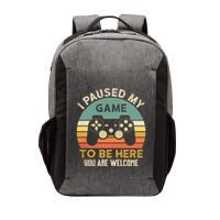 I Paused My Game To Be Here YouRe Welcome Retro Gamer Gift Vector Backpack