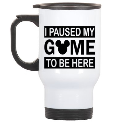 I Paused My Game To Be Here Stainless Steel Travel Mug