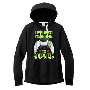 I Paused My Game To Graduate Funny Graduation Graduate Gamer Women's Fleece Hoodie