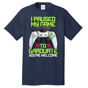 I Paused My Game To Graduate Funny Graduation Graduate Gamer Tall T-Shirt