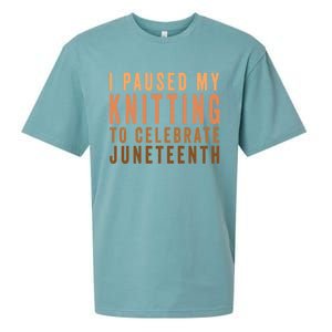 I Paused My Knitting To Celebrate Junenth Black History Gift Sueded Cloud Jersey T-Shirt