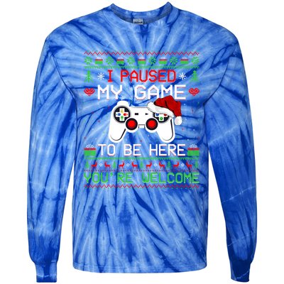 I Paused My Game To Be Here YouRe Welcome Ugly Video Gamer Cute Gift Tie-Dye Long Sleeve Shirt