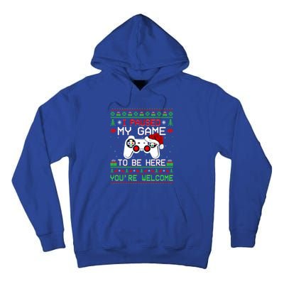 I Paused My Game To Be Here YouRe Welcome Ugly Video Gamer Cute Gift Tall Hoodie