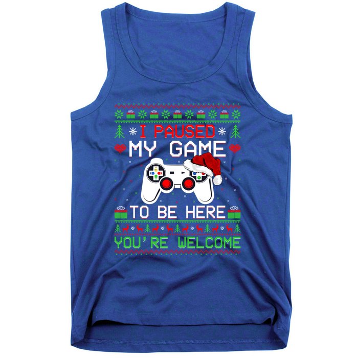 I Paused My Game To Be Here YouRe Welcome Ugly Video Gamer Cute Gift Tank Top