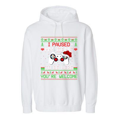 I Paused My Game To Be Here YouRe Welcome Ugly Video Gamer Cute Gift Garment-Dyed Fleece Hoodie