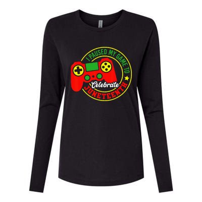 I Paused My Game To Celebrate Juneteenth Gamer Womens Cotton Relaxed Long Sleeve T-Shirt