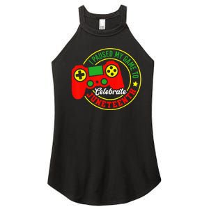 I Paused My Game To Celebrate Juneteenth Gamer Women's Perfect Tri Rocker Tank