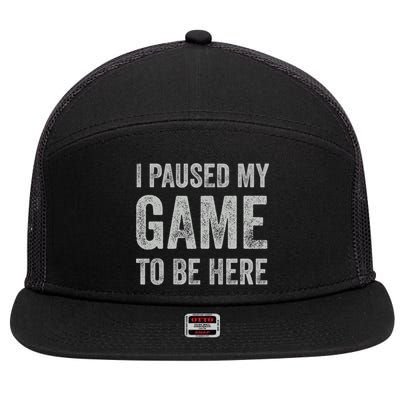 I Paused My Game To Be Here Vintage Pullover Hoodie 7 Panel Mesh Trucker Snapback Hat