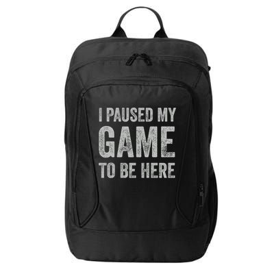 I Paused My Game To Be Here Vintage Pullover Hoodie City Backpack