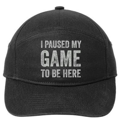I Paused My Game To Be Here Vintage Pullover Hoodie 7-Panel Snapback Hat