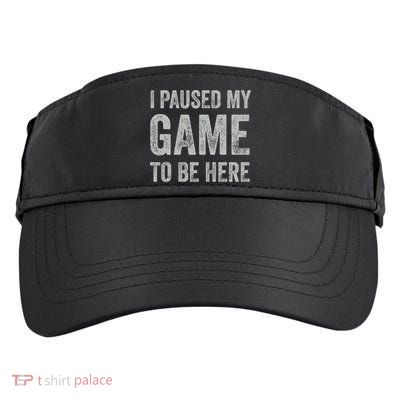 I Paused My Game To Be Here Vintage Pullover Hoodie Adult Drive Performance Visor