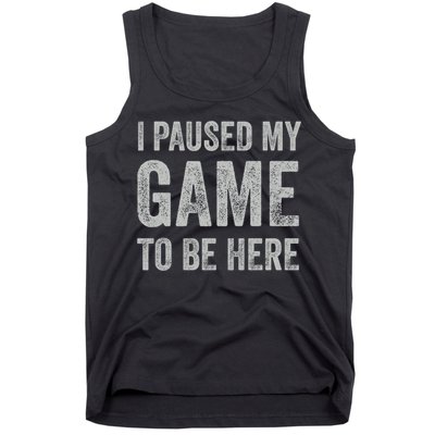 I Paused My Game To Be Here Vintage Pullover Hoodie Tank Top