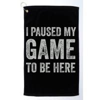 I Paused My Game To Be Here Vintage Pullover Hoodie Golf Towel