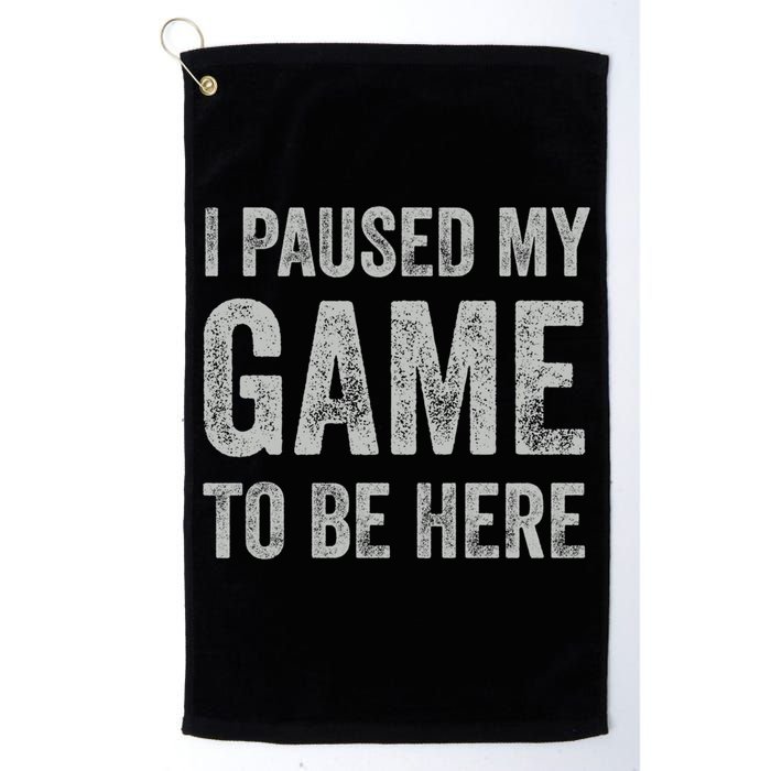 I Paused My Game To Be Here Vintage Pullover Hoodie Golf Towel