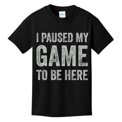I Paused My Game To Be Here Vintage Pullover Hoodie Kids T-Shirt