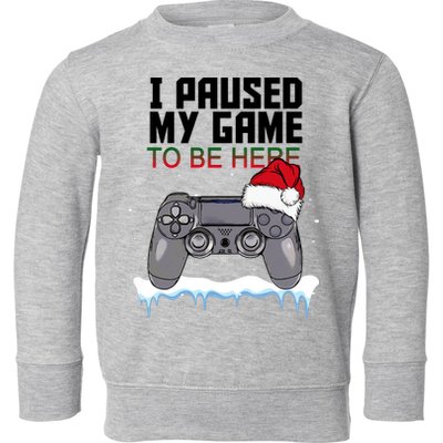 I Paused My Game To Be Here Christmas Gamer Toddler Sweatshirt