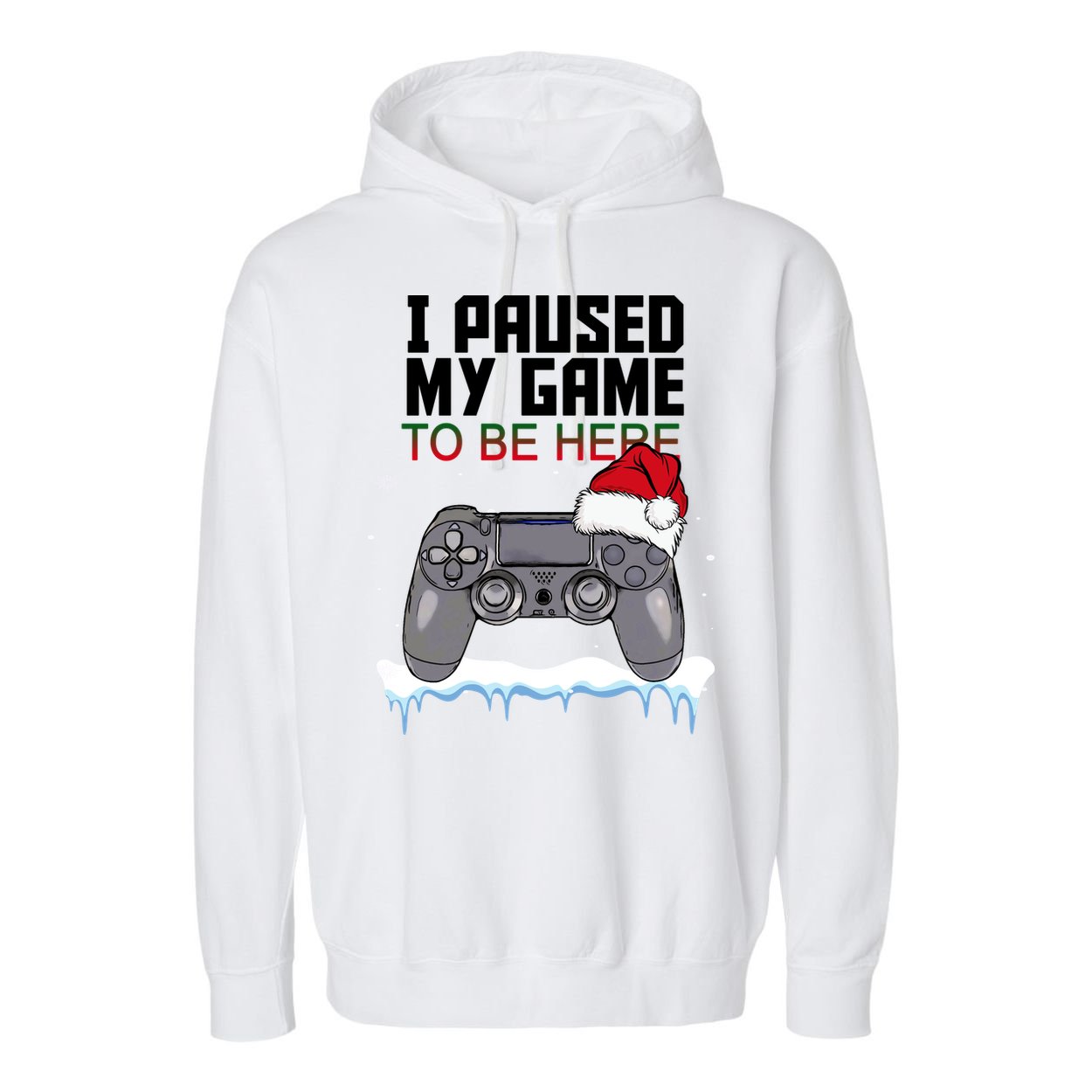 I Paused My Game To Be Here Christmas Gamer Garment-Dyed Fleece Hoodie