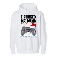 I Paused My Game To Be Here Christmas Gamer Garment-Dyed Fleece Hoodie