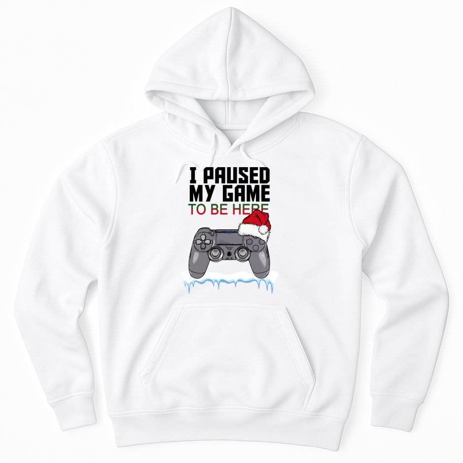 I Paused My Game To Be Here Christmas Gamer Hoodie