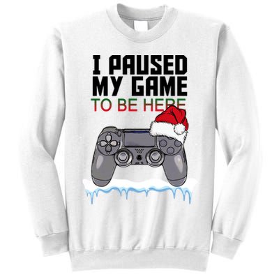 I Paused My Game To Be Here Christmas Gamer Sweatshirt