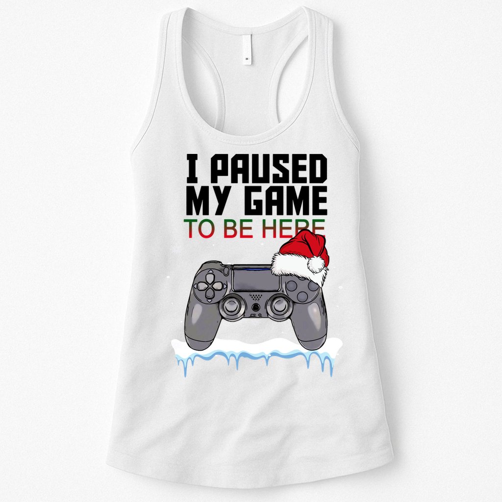 I Paused My Game To Be Here Christmas Gamer Womens Tank Top