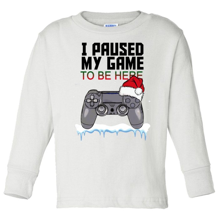 I Paused My Game To Be Here Christmas Gamer Toddler Long Sleeve Shirt