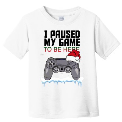 I Paused My Game To Be Here Christmas Gamer Toddler T-Shirt