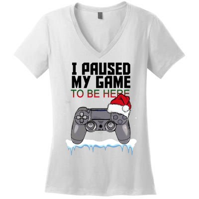 I Paused My Game To Be Here Christmas Gamer Women's V-Neck T-Shirt