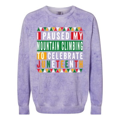 I Paused My Mountain Climbing To Celebrate Junenth 1865 Gift Colorblast Crewneck Sweatshirt