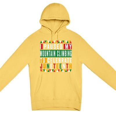 I Paused My Mountain Climbing To Celebrate Junenth 1865 Gift Premium Pullover Hoodie