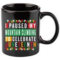 I Paused My Mountain Climbing To Celebrate Junenth 1865 Gift 11oz C Handle Ceramic Mug