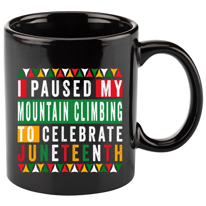 I Paused My Mountain Climbing To Celebrate Junenth 1865 Gift 11oz C Handle Ceramic Mug