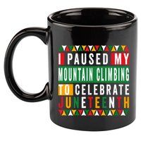 I Paused My Mountain Climbing To Celebrate Junenth 1865 Gift 11oz C Handle Ceramic Mug
