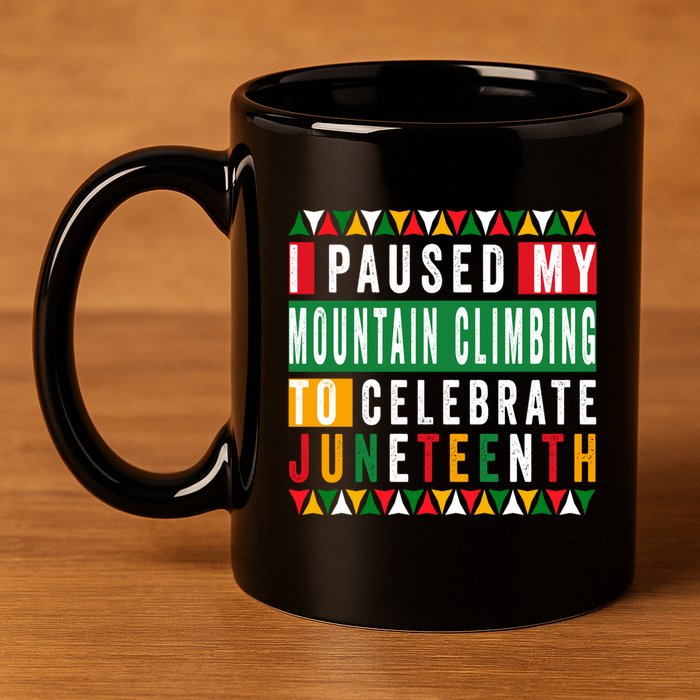 I Paused My Mountain Climbing To Celebrate Junenth 1865 Gift 11oz C Handle Ceramic Mug