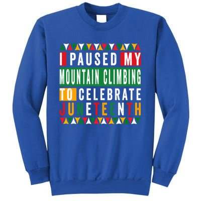 I Paused My Mountain Climbing To Celebrate Junenth 1865 Gift Sweatshirt