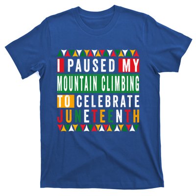 I Paused My Mountain Climbing To Celebrate Junenth 1865 Gift T-Shirt