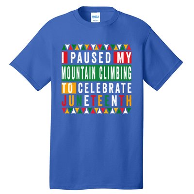 I Paused My Mountain Climbing To Celebrate Junenth 1865 Gift Tall T-Shirt