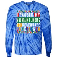 I Paused My Mountain Climbing To Celebrate Junenth 1865 Gift Tie-Dye Long Sleeve Shirt