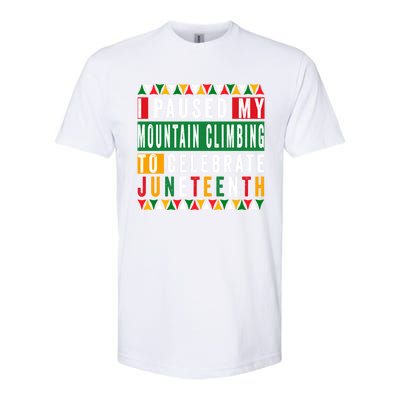 I Paused My Mountain Climbing To Celebrate Junenth 1865 Gift Softstyle CVC T-Shirt