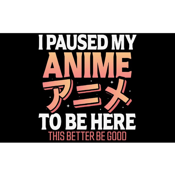 I paused my Anime to be here Japanese Otaku Funny Anime Bumper Sticker