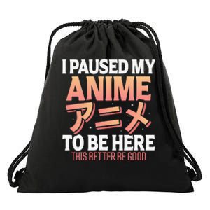 I paused my Anime to be here Japanese Otaku Funny Anime Drawstring Bag