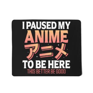 I paused my Anime to be here Japanese Otaku Funny Anime Mousepad