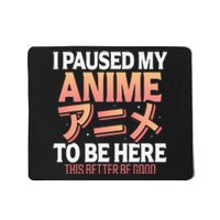 I paused my Anime to be here Japanese Otaku Funny Anime Mousepad