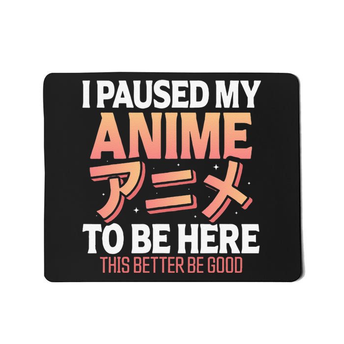 I paused my Anime to be here Japanese Otaku Funny Anime Mousepad