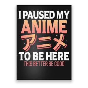 I paused my Anime to be here Japanese Otaku Funny Anime Poster