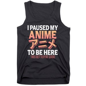 I paused my Anime to be here Japanese Otaku Funny Anime Tank Top