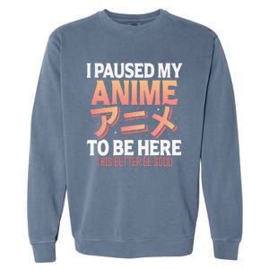 I paused my Anime to be here Japanese Otaku Funny Anime Garment-Dyed Sweatshirt