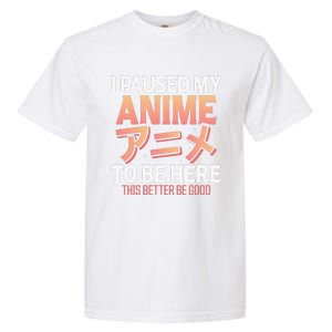 I paused my Anime to be here Japanese Otaku Funny Anime Garment-Dyed Heavyweight T-Shirt